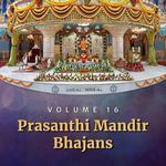 Volume 16  Prasanthi Mandir Bhajans - Sri Sathya Sai Bhajans Song Download
